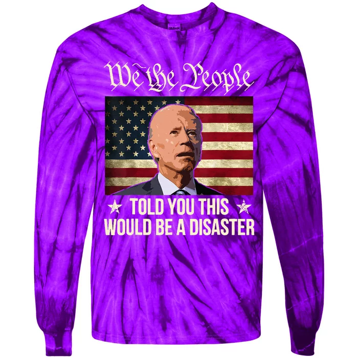 Told You This Would Be The Disaster Funny Anti Biden Tie-Dye Long Sleeve Shirt