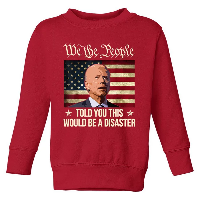 Told You This Would Be The Disaster Funny Anti Biden Toddler Sweatshirt