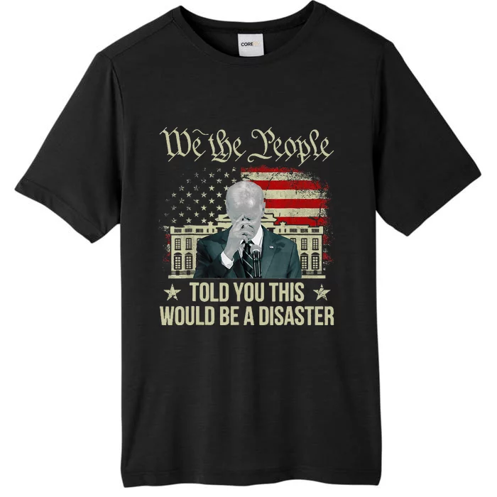 Told You This Would Be The Disaster Funny Anti Biden ChromaSoft Performance T-Shirt