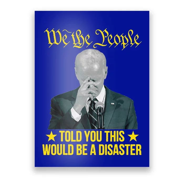 Told You This Would Be The Disaster Funny Anti Biden Poster