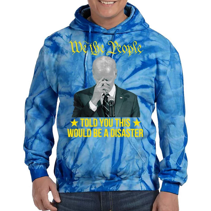 Told You This Would Be The Disaster Funny Anti Biden Tie Dye Hoodie