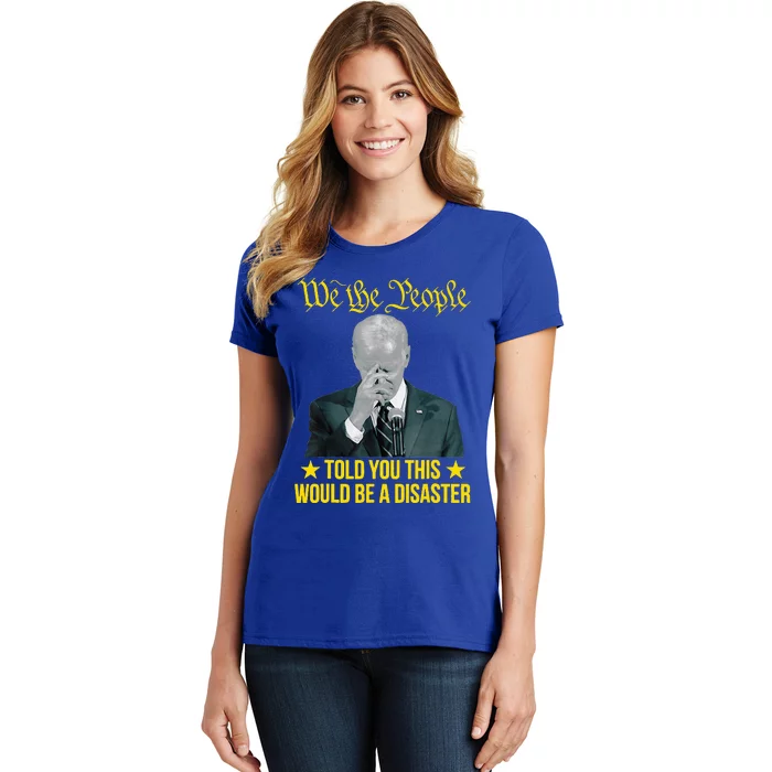 Told You This Would Be The Disaster Funny Anti Biden Women's T-Shirt