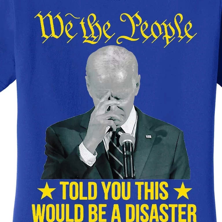 Told You This Would Be The Disaster Funny Anti Biden Women's T-Shirt