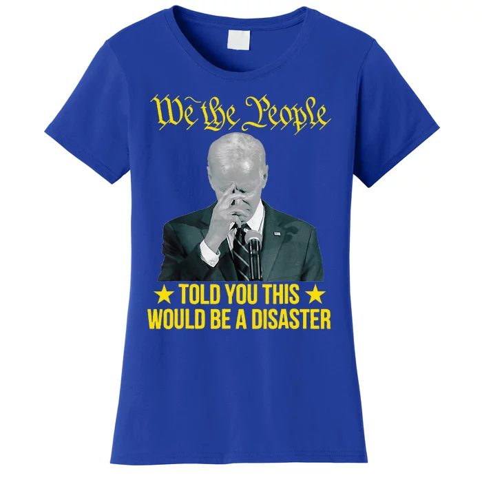 Told You This Would Be The Disaster Funny Anti Biden Women's T-Shirt