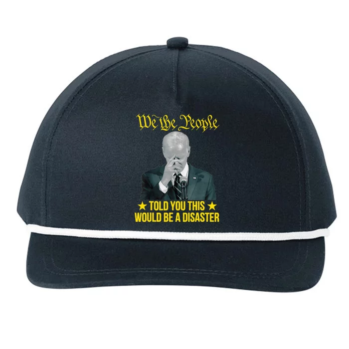 Told You This Would Be The Disaster Funny Anti Biden Snapback Five-Panel Rope Hat