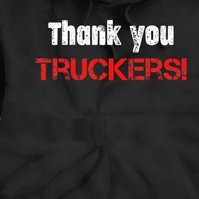 Thank You Truckers! Proud Truck Drivers Thank a Trucker! Tie Dye Hoodie