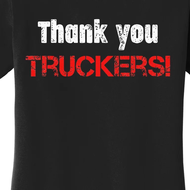 Thank You Truckers! Proud Truck Drivers Thank a Trucker! Women's T-Shirt