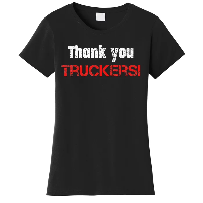 Thank You Truckers! Proud Truck Drivers Thank a Trucker! Women's T-Shirt