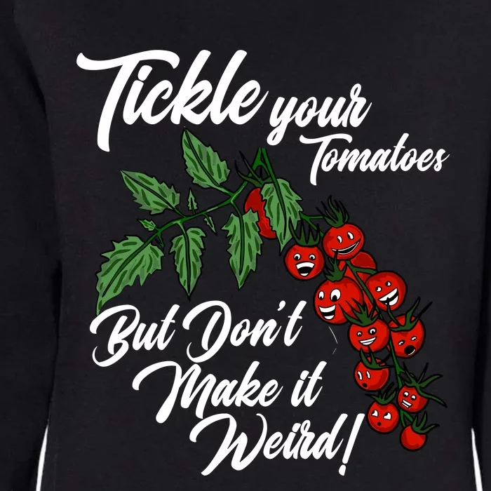 Tickle Your Tomatoes Womens California Wash Sweatshirt