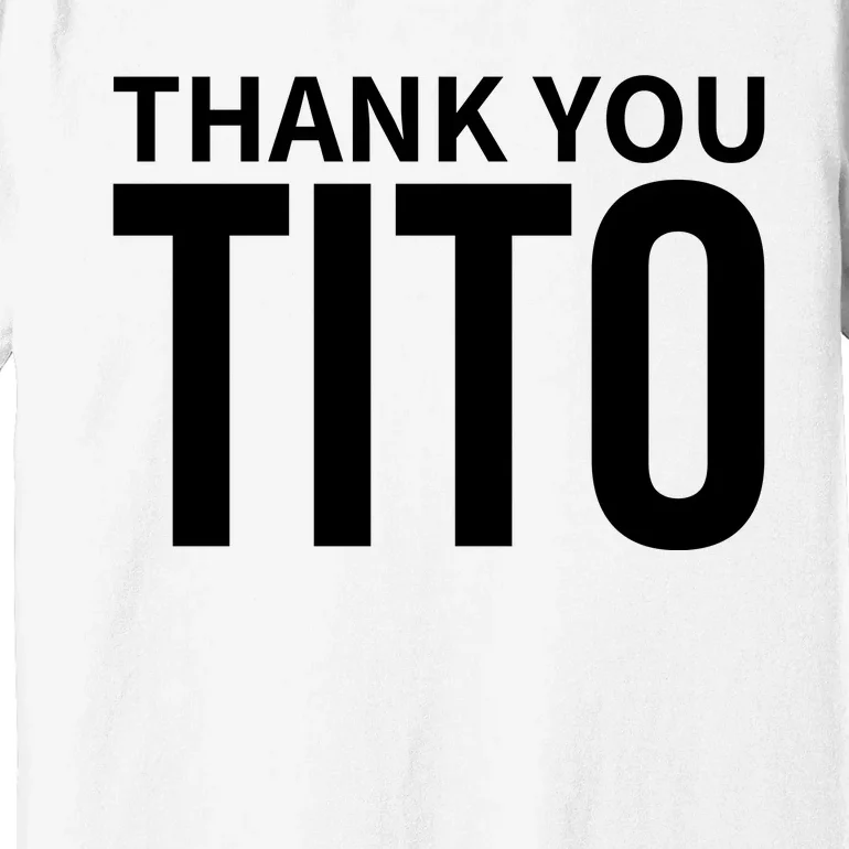 Thank You_Tito Premium T-Shirt