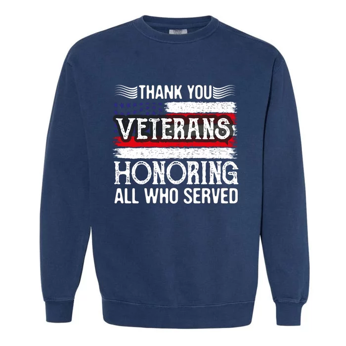 Thank You Veterans Day Honoring All Who Served Us Flag Garment-Dyed Sweatshirt