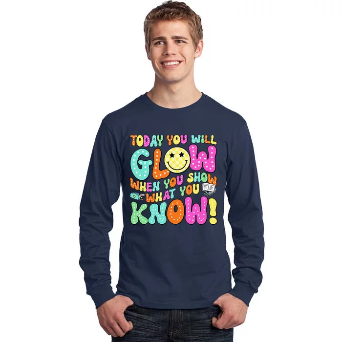 Today You Will Glow When You Show What You Know Teachers Day Tall Long Sleeve T-Shirt