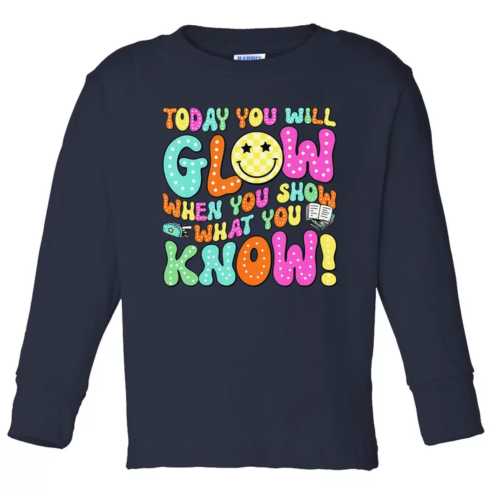 Today You Will Glow When You Show What You Know Teachers Day Toddler Long Sleeve Shirt