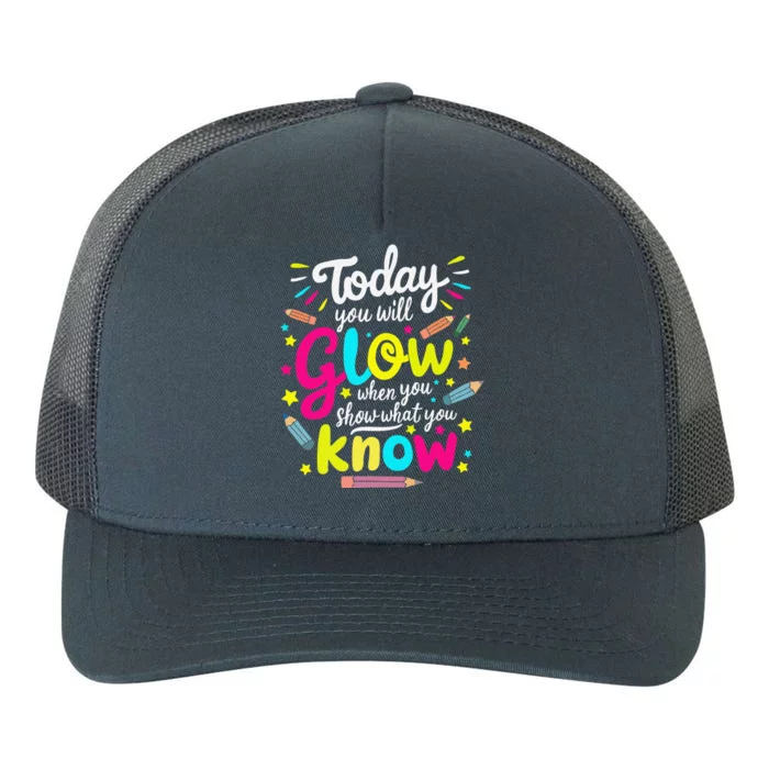 Today You Will Glow When You Show What You Know Test Teacher Yupoong Adult 5-Panel Trucker Hat