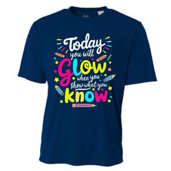 Today You Will Glow When You Show What You Know Test Teacher Cooling Performance Crew T-Shirt