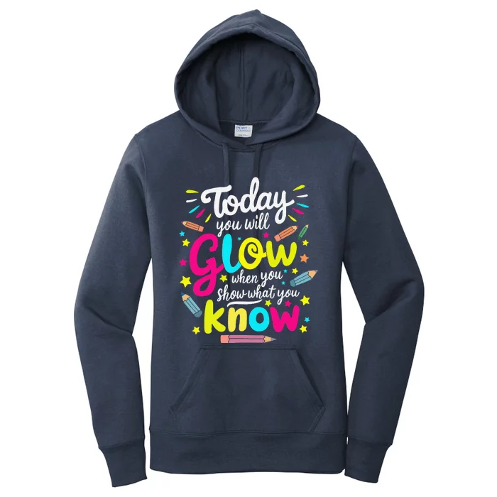 Today You Will Glow When You Show What You Know Test Teacher Women's Pullover Hoodie