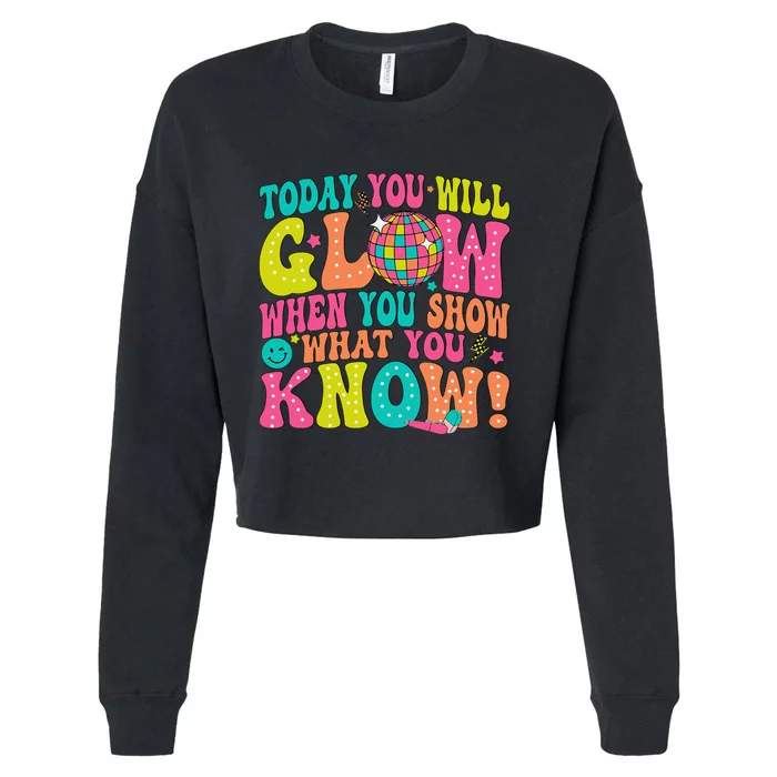 Today You Will Glow When You Show What You Know Gift Cropped Pullover Crew