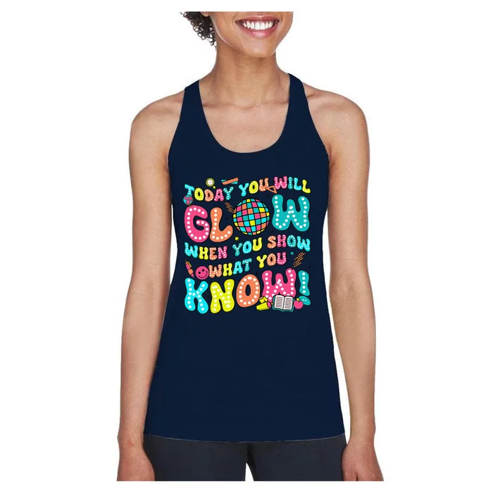 Today You Will Glow When You Show What You Know Women's Racerback Tank