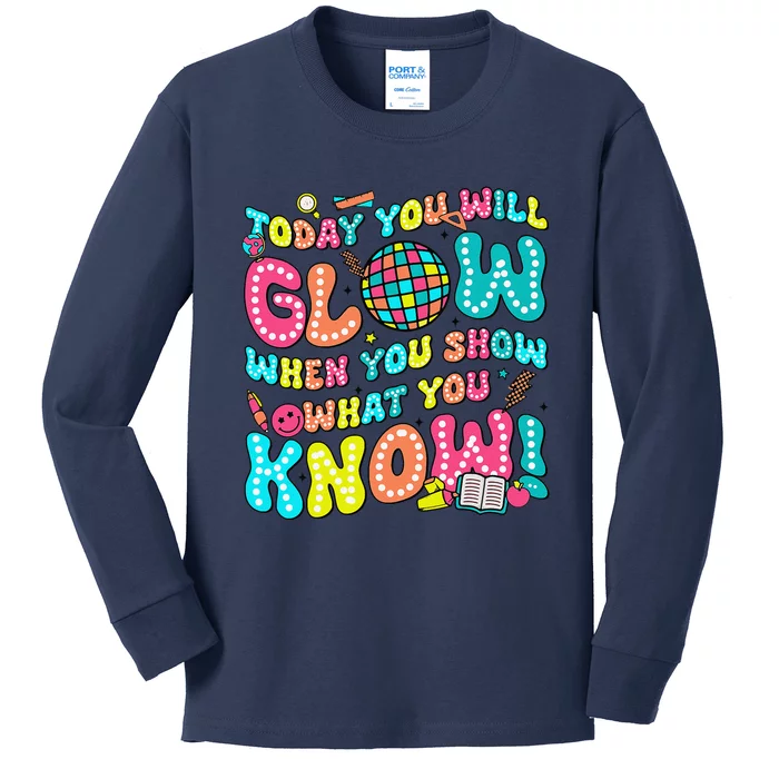 Today You Will Glow When You Show What You Know Kids Long Sleeve Shirt