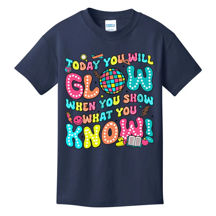 Today You Will Glow When You Show What You Know Kids T-Shirt