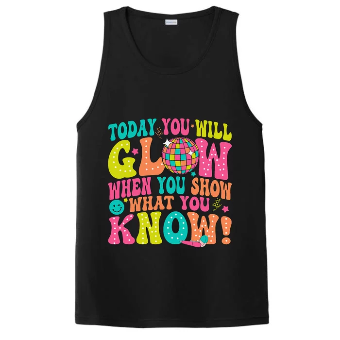 Today You Will Glow When You Show What You Know Performance Tank