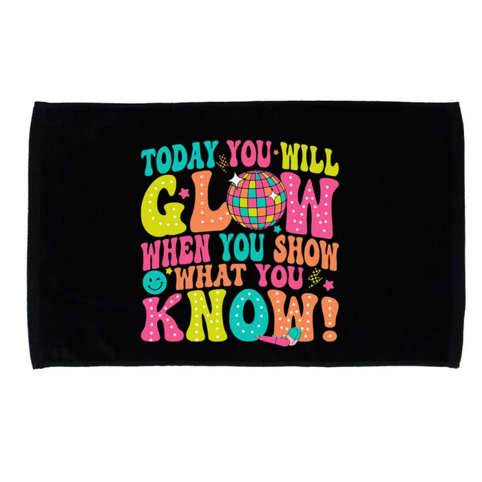 Today You Will Glow When You Show What You Know Microfiber Hand Towel