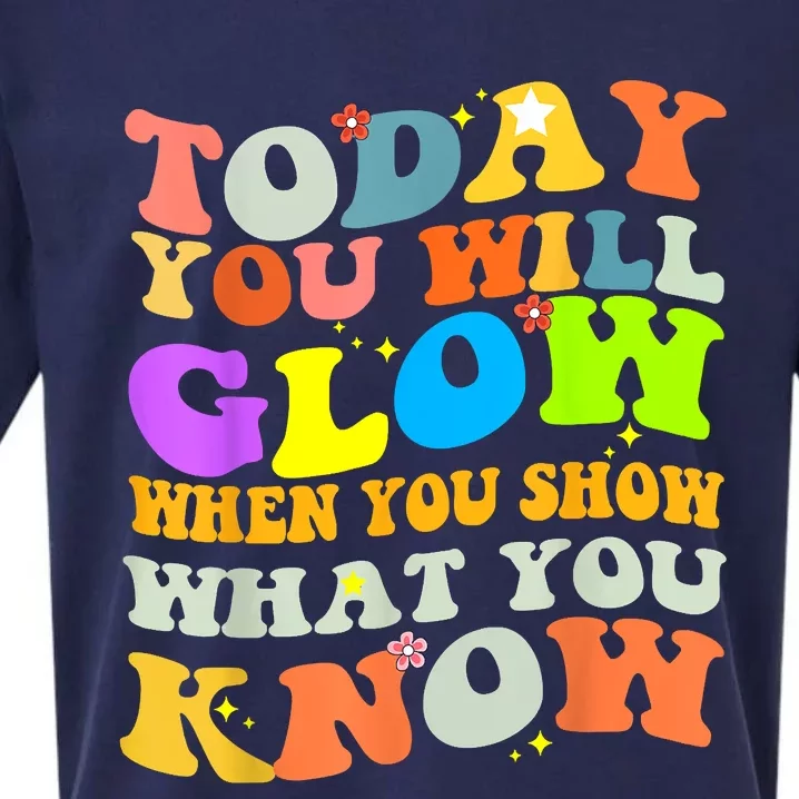 Today You Will Glow When You Show What You Know Testing Day Sueded Cloud Jersey T-Shirt