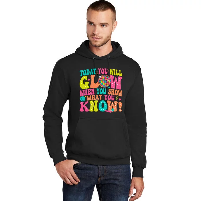 Today You Will Glow When You Show What You Know! Tall Hoodie