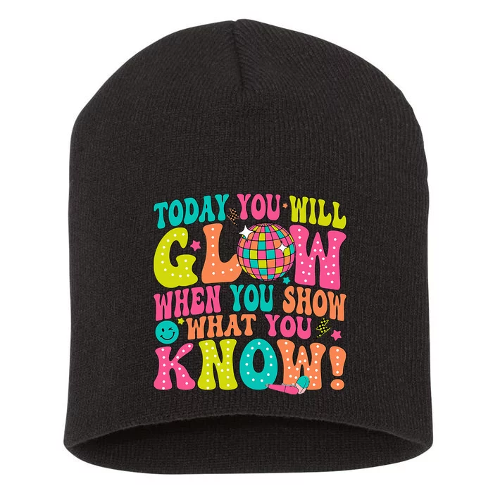 Today You Will Glow When You Show What You Know! Short Acrylic Beanie