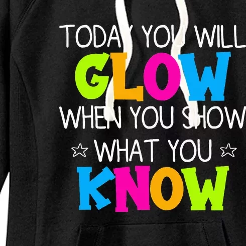 Today You Will Glow When You Show What You Know Teachers Day Women's Fleece Hoodie