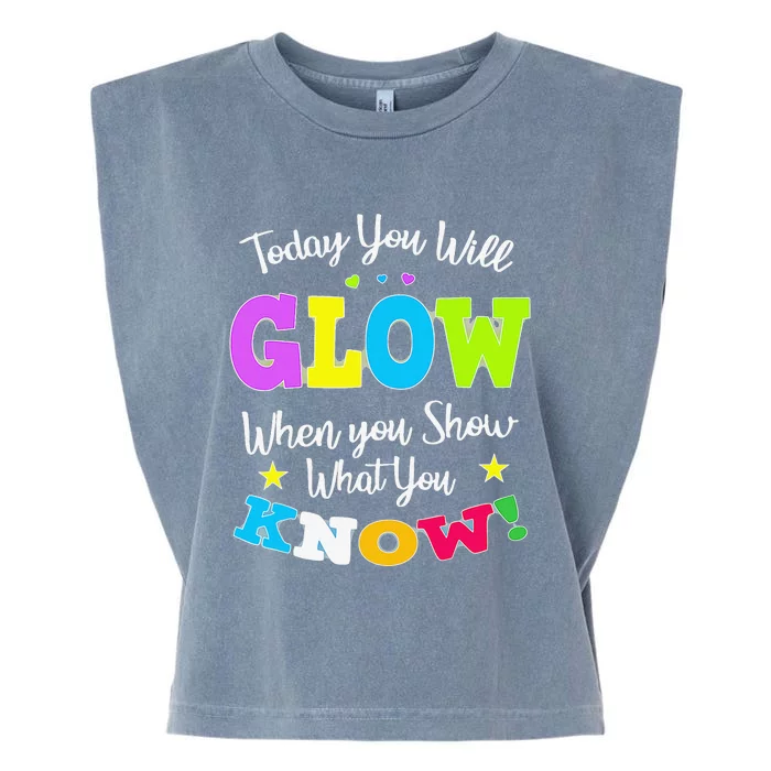 Today You Will Glow When You Show What You Know for Test Day Garment-Dyed Women's Muscle Tee