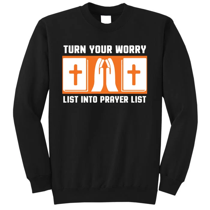 Turn Your Worry List Into Prayer List Sweatshirt