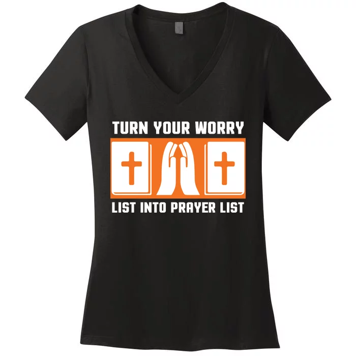 Turn Your Worry List Into Prayer List Women's V-Neck T-Shirt