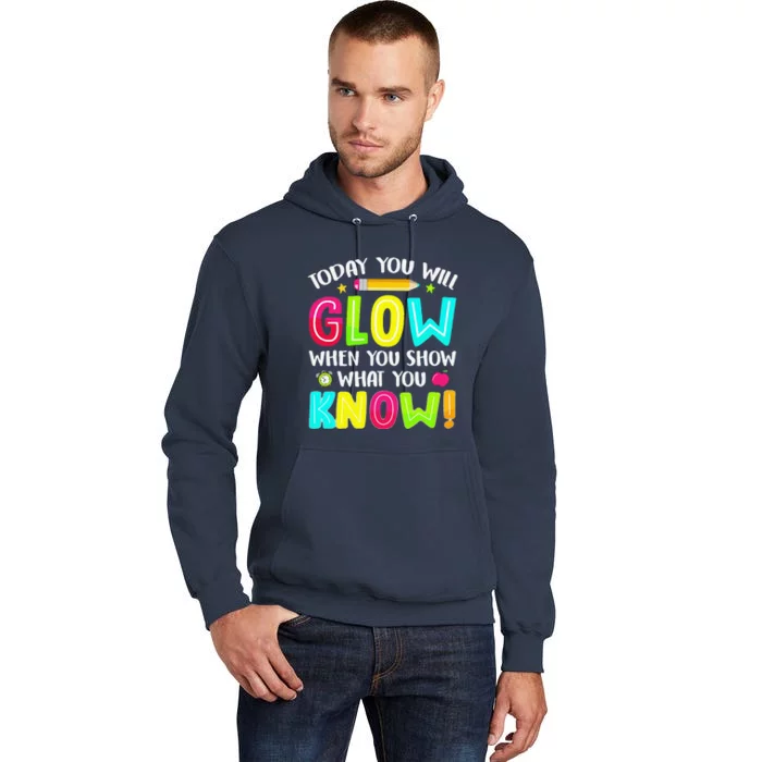 Today You Will Glow Funny Test Testing Day Teacher Tall Hoodie