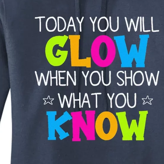 Today You Will Glow When You Show What You Know Teachers Day Women's Pullover Hoodie