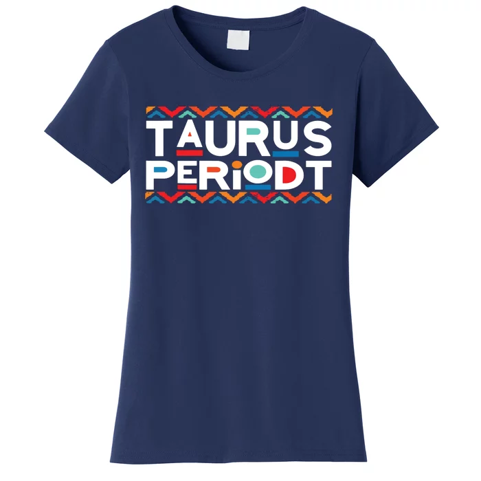 Taurus Zodiac April 20 May 20 Birthday Women's T-Shirt