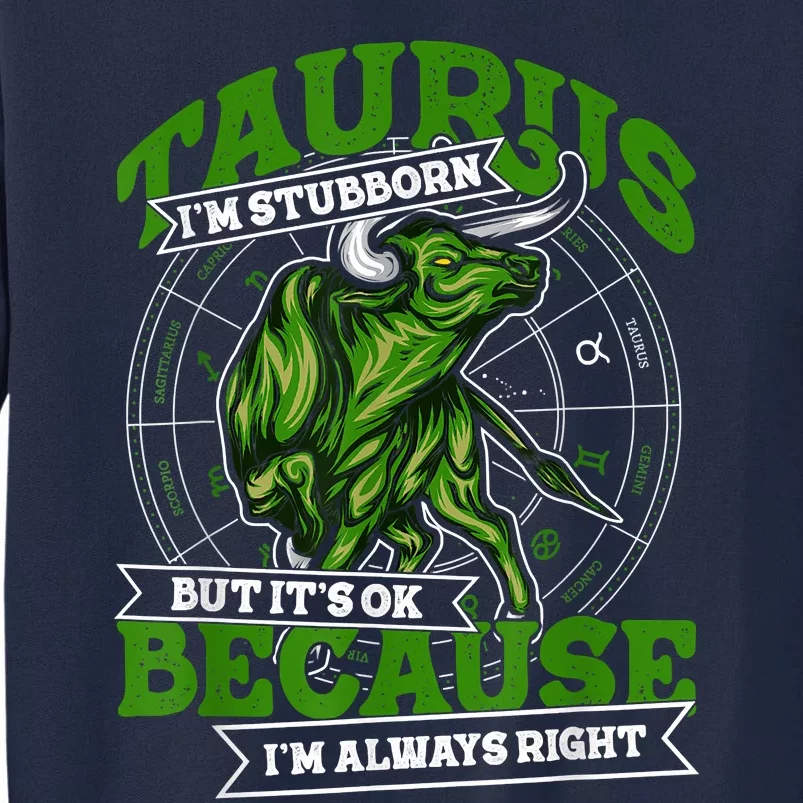 Taurus Zodiac Stubborn And Always Right May April Birthday Tall Sweatshirt