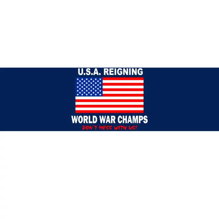 U.S.A. Reigning World War Champs Bumper Sticker