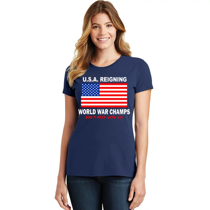 U.S.A. Reigning World War Champs Women's T-Shirt