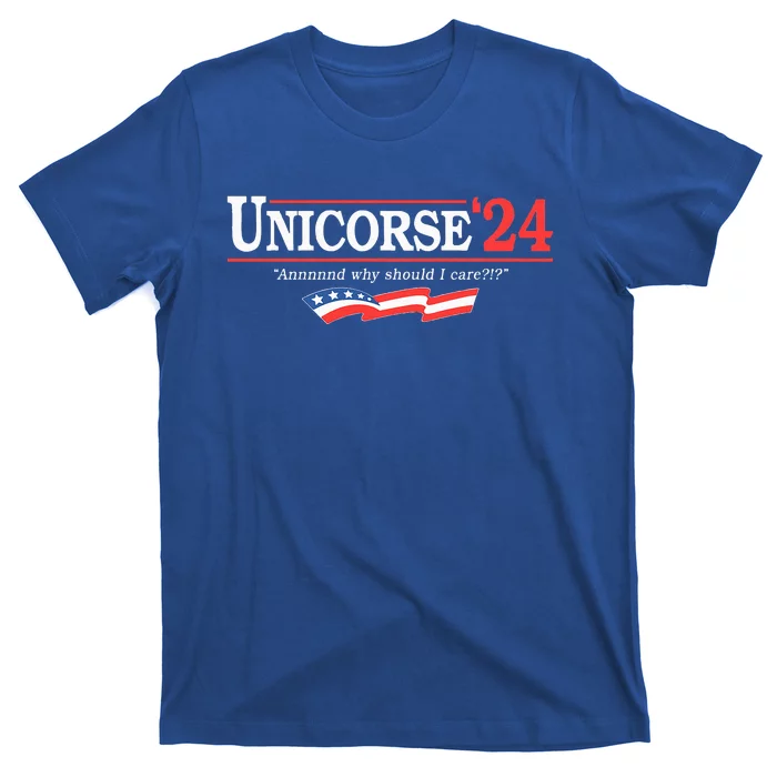 Unicorse 24 For President And Why Should I Care T-Shirt