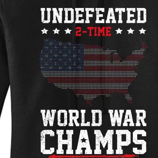 Undefeated 2 Time World War Champs Patriotic 4th Of July Women's Pullover Hoodie