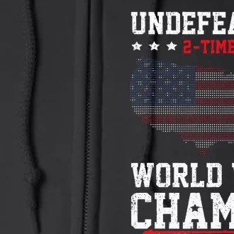 Undefeated 2 Time World War Champs Patriotic 4th Of July Full Zip Hoodie