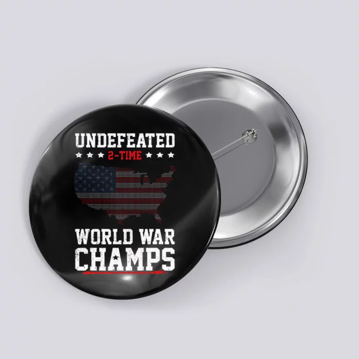 Undefeated 2time World War Champs Patriotic Button