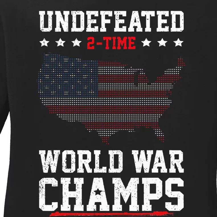 Undefeated 2time World War Champs Patriotic Ladies Long Sleeve Shirt