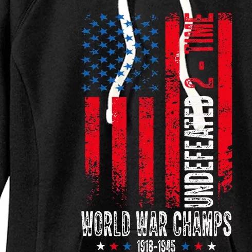 Undefeated 2Time World War Champs Patriotic 4th Of July Women's Fleece Hoodie