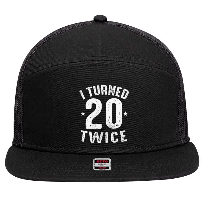 Unique 40th Birthday Gift I Turned 20 Twice Funny Bday Gift 7 Panel Mesh Trucker Snapback Hat