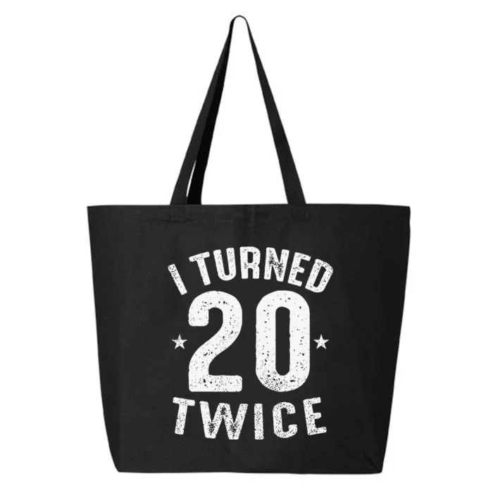 Unique 40th Birthday Gift I Turned 20 Twice Funny Bday Gift 25L Jumbo Tote