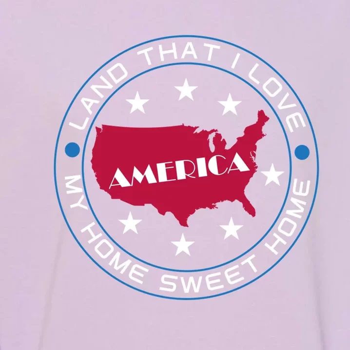 Usa 4th Of July America Land That I Love Graphic Gift Garment-Dyed Sweatshirt