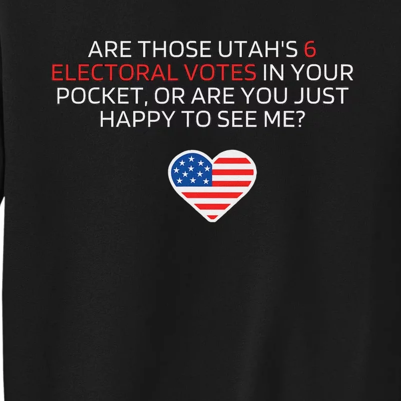 UtahS 6 Electoral Votes U.S. Politics Humorous Sweatshirt