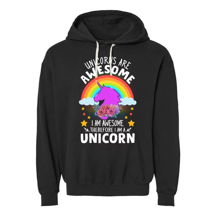 Unicorns Are Awesome I Am Awesome Therefore I Am A Unicorn Garment-Dyed Fleece Hoodie